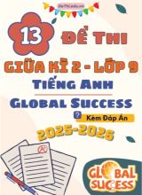 Tuyển tập 13 Đề thi giữa kì 2 môn Tiếng Anh Global Success Lớp 9 (Kèm đáp án)